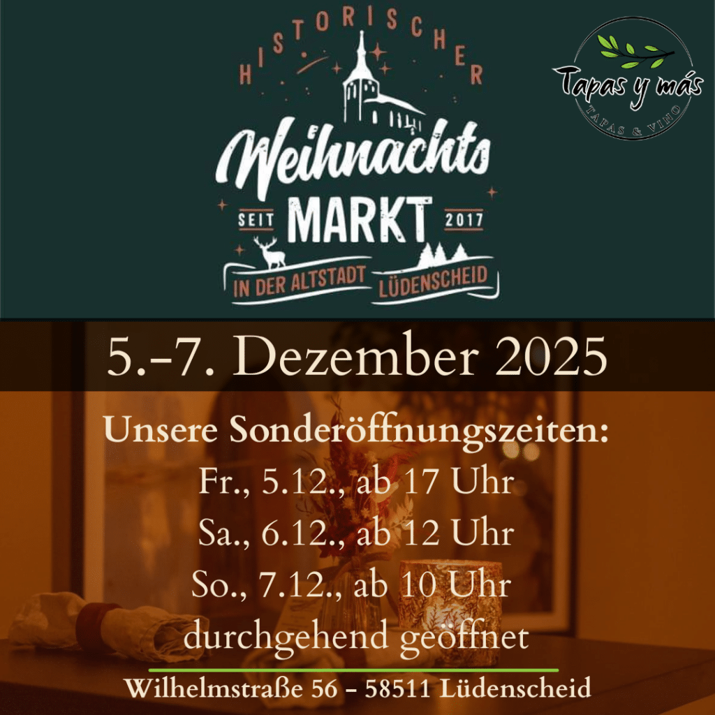 Öffnungszeiten zum Historischen Weihnachtsmarkt 5.-7.12.25 Tapas y más Lüdenscheid